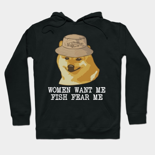 Women want me, Fish fear me I'm alone funny fishing design Hoodie by alltheprints